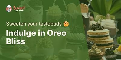 Indulge in Oreo Bliss - Sweeten your tastebuds 🍪