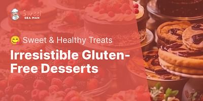 Irresistible Gluten-Free Desserts - 😋 Sweet & Healthy Treats