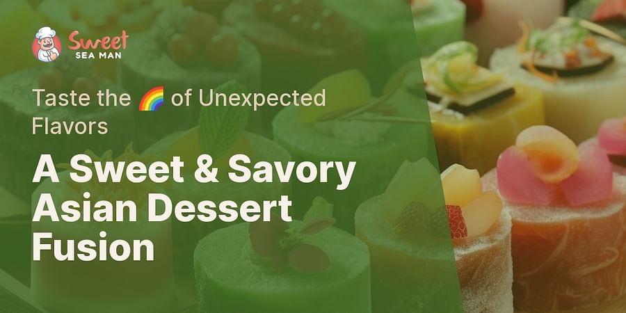 A Sweet & Savory Asian Dessert Fusion - Taste the 🌈 of Unexpected Flavors
