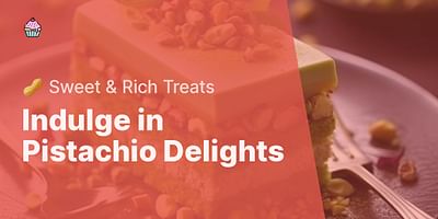 Indulge in Pistachio Delights - 🥜 Sweet & Rich Treats
