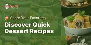 Discover Quick Dessert Recipes - 🍰 Share Your Favorites