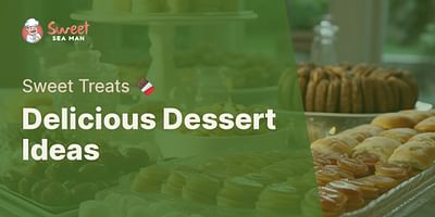 Delicious Dessert Ideas - Sweet Treats 🍫