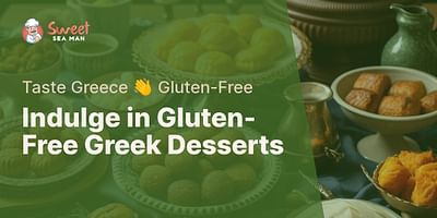 Indulge in Gluten-Free Greek Desserts - Taste Greece 👋 Gluten-Free
