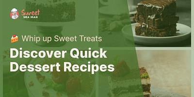 Discover Quick Dessert Recipes - 🍰 Whip up Sweet Treats