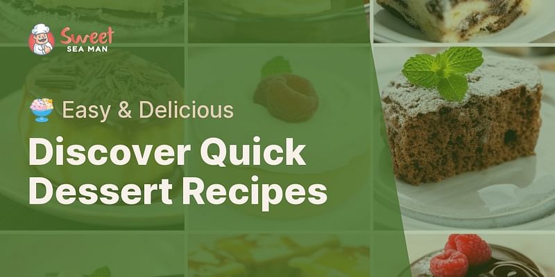 Discover Quick Dessert Recipes - 🍨 Easy & Delicious