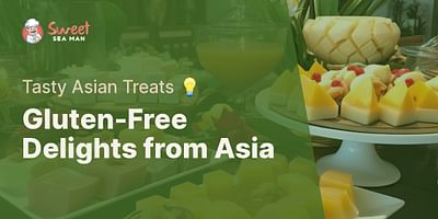 Gluten-Free Delights from Asia - Tasty Asian Treats 💡
