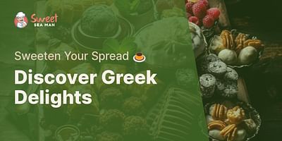 Discover Greek Delights - Sweeten Your Spread 🍮