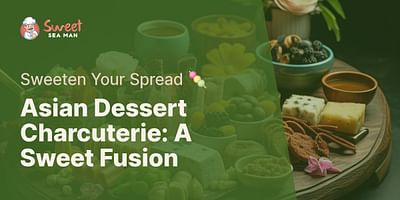 Asian Dessert Charcuterie: A Sweet Fusion - Sweeten Your Spread 🍡
