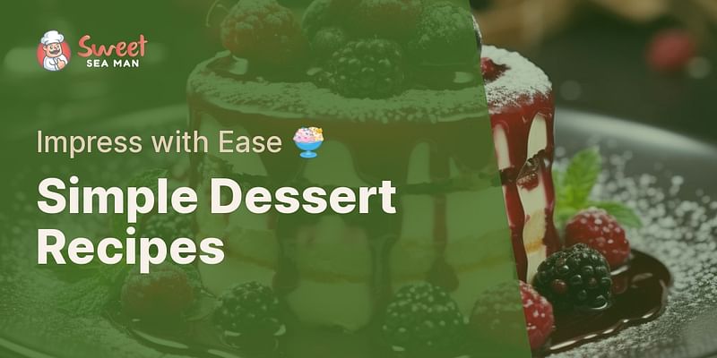 Simple Dessert Recipes - Impress with Ease 🍨