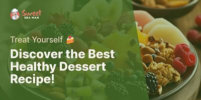 Discover the Best Healthy Dessert Recipe! - Treat Yourself 🍰