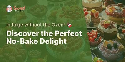 Discover the Perfect No-Bake Delight - Indulge without the Oven! 🍫