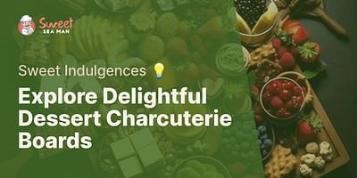 Explore Delightful Dessert Charcuterie Boards - Sweet Indulgences 💡