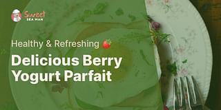 Delicious Berry Yogurt Parfait - Healthy & Refreshing 🍓