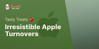 Irresistible Apple Turnovers - Tasty Treats 🍎