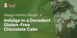 Indulge in a Decadent Gluten-Free Chocolate Cake - Allergy-friendly Delight 🍫