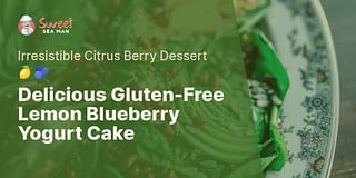 Delicious Gluten-Free Lemon Blueberry Yogurt Cake - Irresistible Citrus Berry Dessert 🍋🫐
