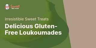 Delicious Gluten-Free Loukoumades - Irresistible Sweet Treats
