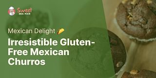 Irresistible Gluten-Free Mexican Churros - Mexican Delight 🌮