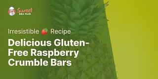Delicious Gluten-Free Raspberry Crumble Bars - Irresistible 🍓 Recipe