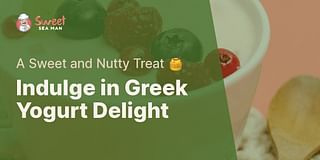 Indulge in Greek Yogurt Delight - A Sweet and Nutty Treat 🍯