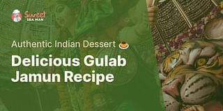 Delicious Gulab Jamun Recipe - Authentic Indian Dessert 🍮