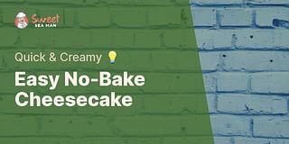 Easy No-Bake Cheesecake - Quick & Creamy 💡
