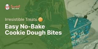 Easy No-Bake Cookie Dough Bites - Irresistible Treats 🍪