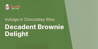 Decadent Brownie Delight - Indulge in Chocolatey Bliss