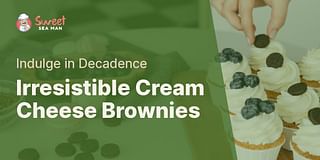 Irresistible Cream Cheese Brownies - Indulge in Decadence