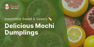 Delicious Mochi Dumplings - Irresistible Sweet & Savory 🍡