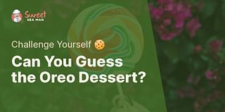 Can You Guess the Oreo Dessert? - Challenge Yourself 🍪