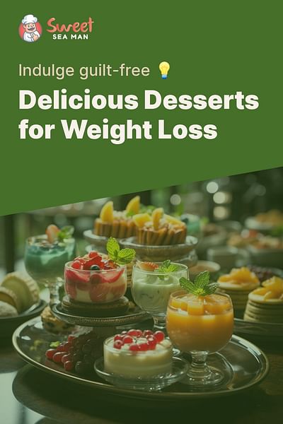 Delicious Desserts for Weight Loss - Indulge guilt-free 💡