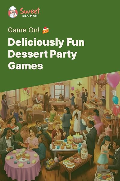 Deliciously Fun Dessert Party Games - Game On! 🍰