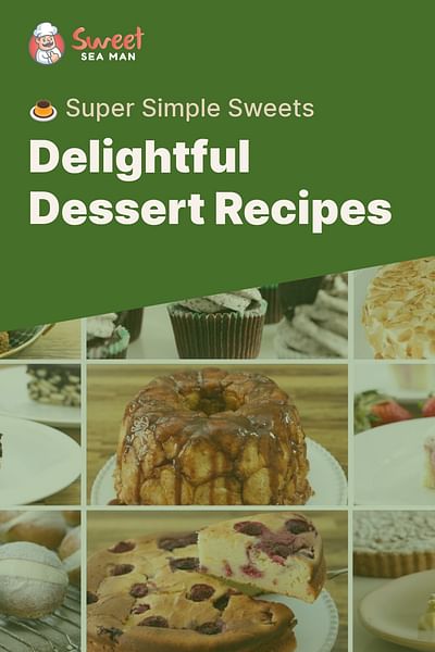 Delightful Dessert Recipes - 🍮 Super Simple Sweets