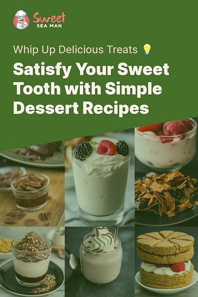 Satisfy Your Sweet Tooth with Simple Dessert Recipes - Whip Up Delicious Treats 💡
