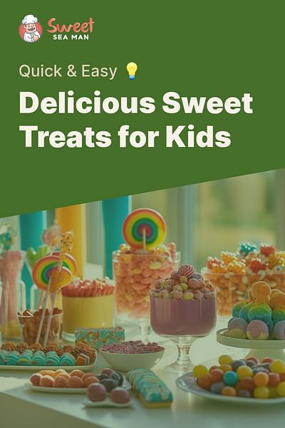 Delicious Sweet Treats for Kids - Quick & Easy 💡