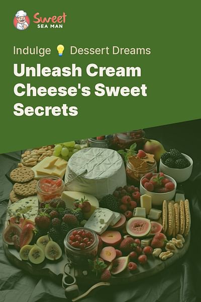 Unleash Cream Cheese's Sweet Secrets - Indulge 💡 Dessert Dreams
