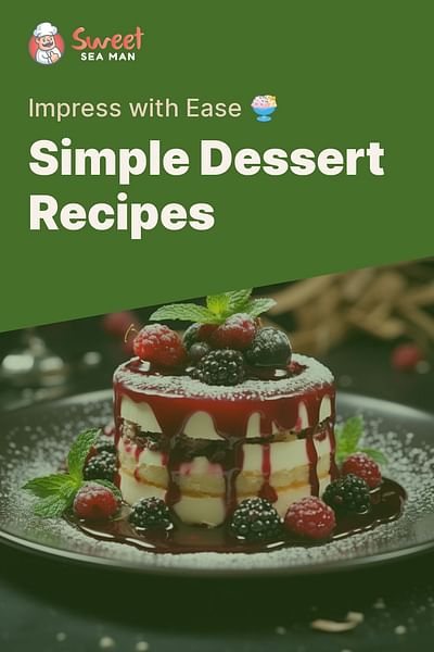 Simple Dessert Recipes - Impress with Ease 🍨