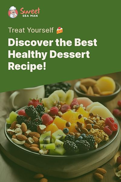 Discover the Best Healthy Dessert Recipe! - Treat Yourself 🍰