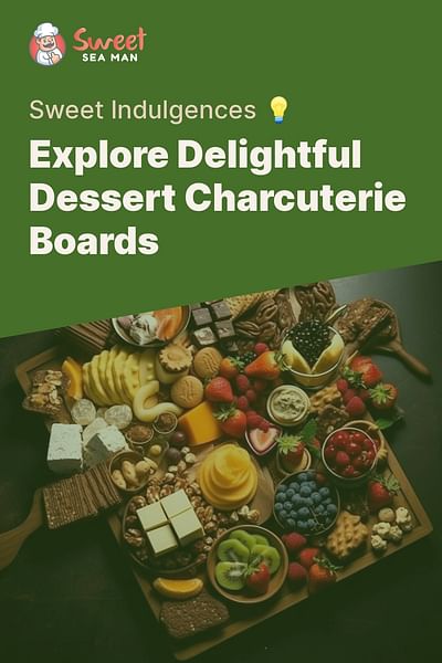 Explore Delightful Dessert Charcuterie Boards - Sweet Indulgences 💡